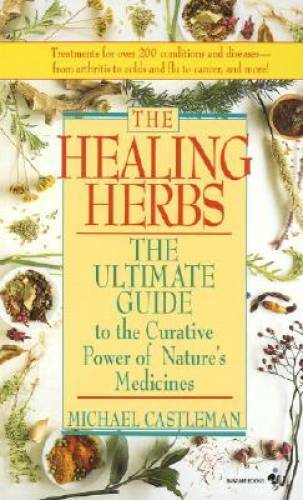 The Healing Herbs: The Ultimate Guide To The Curative Power Of Nature’s M – GOOD