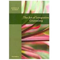 The Art of Integrative Counseling (SW 444 Field Seminar) by Gerald Corey