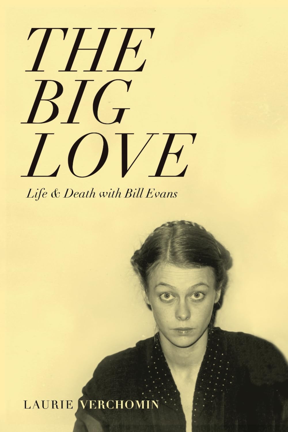 The Big Love: Life & Death With Bill Evans – paperback Verchomin, Laurie|McL…